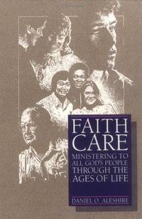 Cover of Faith Care - Ministering to Gods People Through The Ages of Life